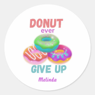 Cute Donut någonsin Ge Up Motiverande citat Namn Runt Klistermärke