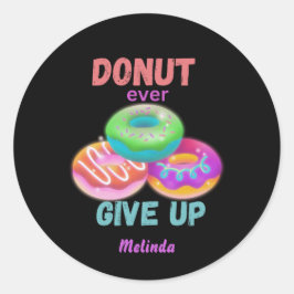 Cute Donut någonsin Ge Up Motiverande citat Namn Runt Klistermärke