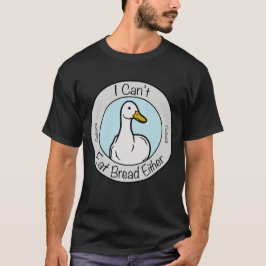 Cute Duck "Cant Eat Bread" Celiacs Disease T Shirt