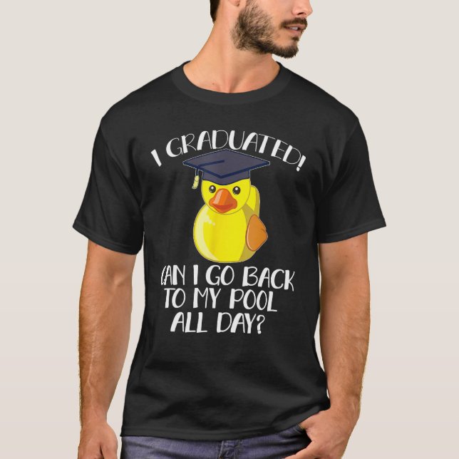 Cute duck I graduated Can i go back to my pool all T Shirt (Framsida)