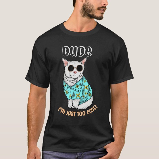 Cute Dude I m Just Too Cool T Shirt (Framsida)