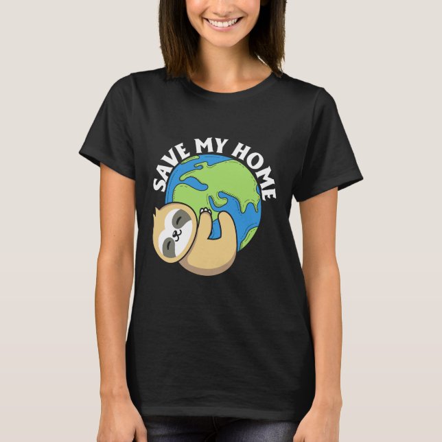 Cute Earth Day Sloth Spara My Home Pro Environment T Shirt (Framsida)