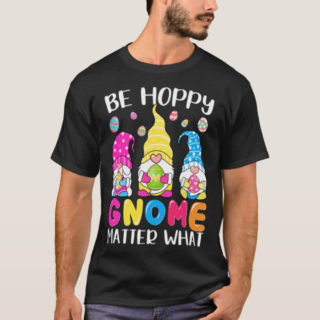 Cute Easter Be Happy Gnome Matter What Spring East T Shirt (Framsida)