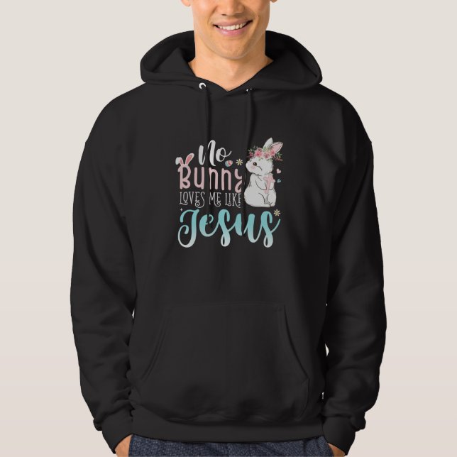 Cute Easter Bunnies No Bunny Loves Me Like Jesus Hoodie (Framsida)