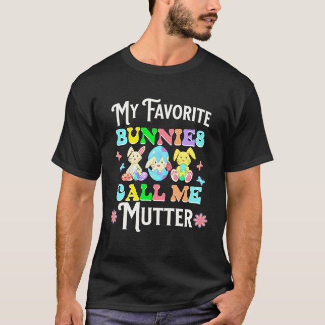 Cute Easter My Favorite Bunnies Call Me Mutter Egg T Shirt (Framsida)
