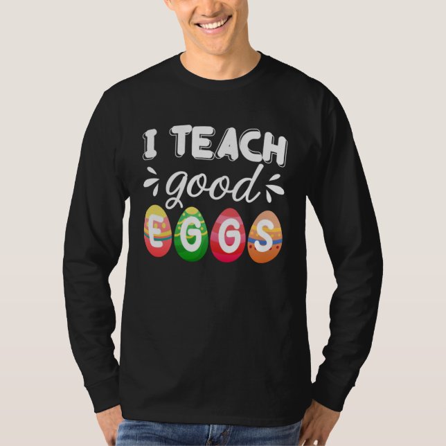 Cute Easter Teacher  I Teach Good Eggs Easter Teac T Shirt (Framsida)