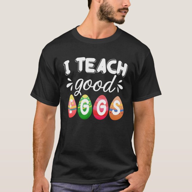 Cute Easter Teacher  I Teach Good Eggs Easter Teac T Shirt (Framsida)