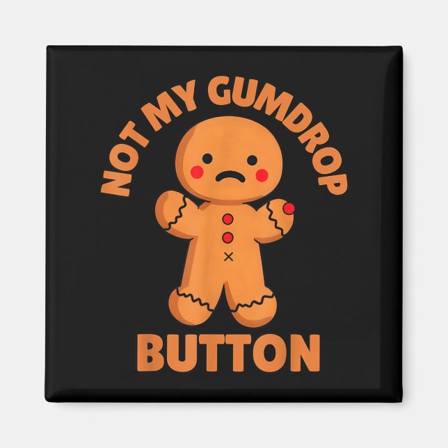 Cute Emotional Funny Gingerbread Man Not My Gumdro Magnet (Framsidan)