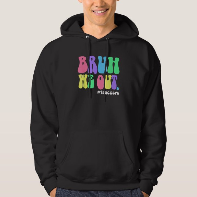 Cute End Of School Year Teacher Summer Bruh We Out Hoodie (Framsida)