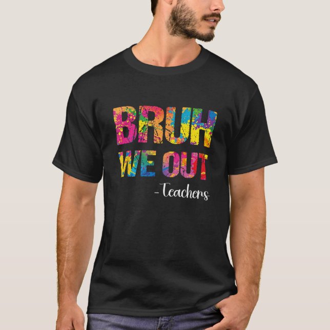 Cute End Of School Year Teacher Summer Bruh We Out T Shirt (Framsida)