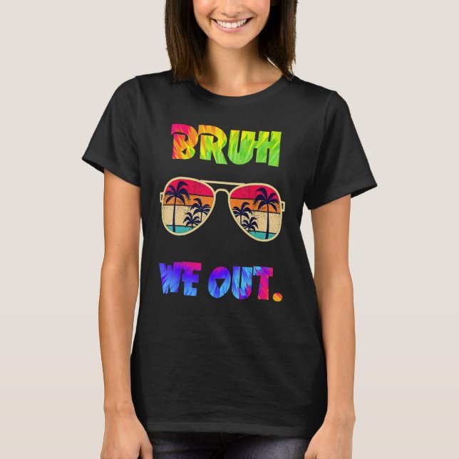 Cute End Of School Year Teacher Summer Bruh We Out T Shirt (Framsida)