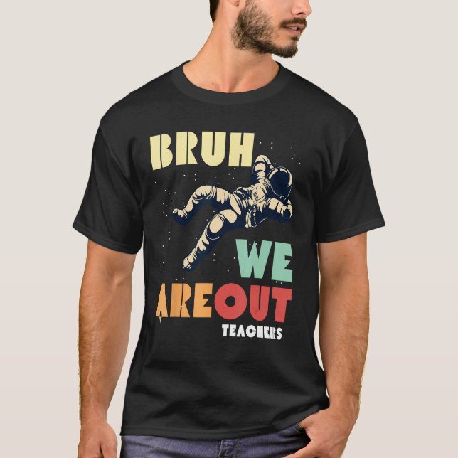 Cute End Of School Year Teacher Summer Bruh We Out T Shirt (Framsida)
