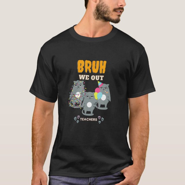 Cute End Of School Year Teacher Summer Bruh We Out T Shirt (Framsida)