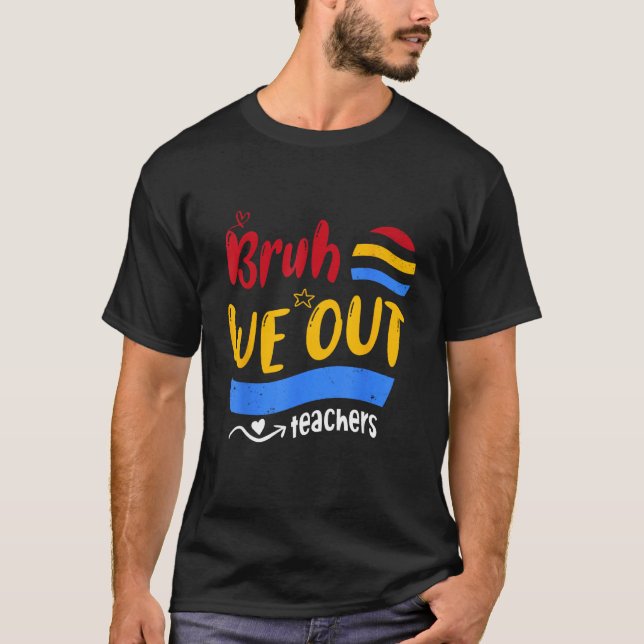 Cute End Of School Year Teacher Summer Bruh We Out T Shirt (Framsida)