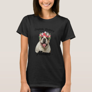 Cute English Bulldog Mamma Flower Hund Mors dag T Shirt