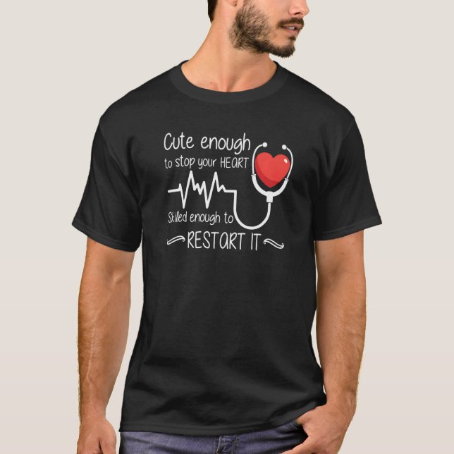 Cute Enough To Stop Your Heart Skilled Enough To R T Shirt (Framsida)