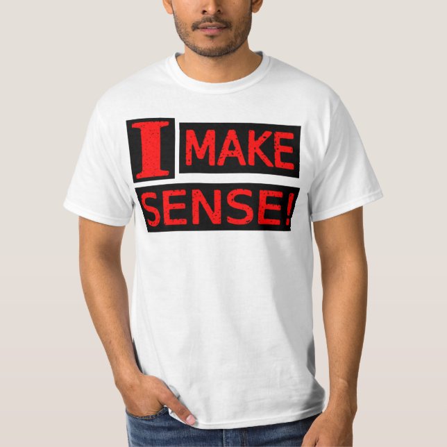 Cute Expresskonstruktion "Make Sense" Köp nu T Shirt (Framsida)