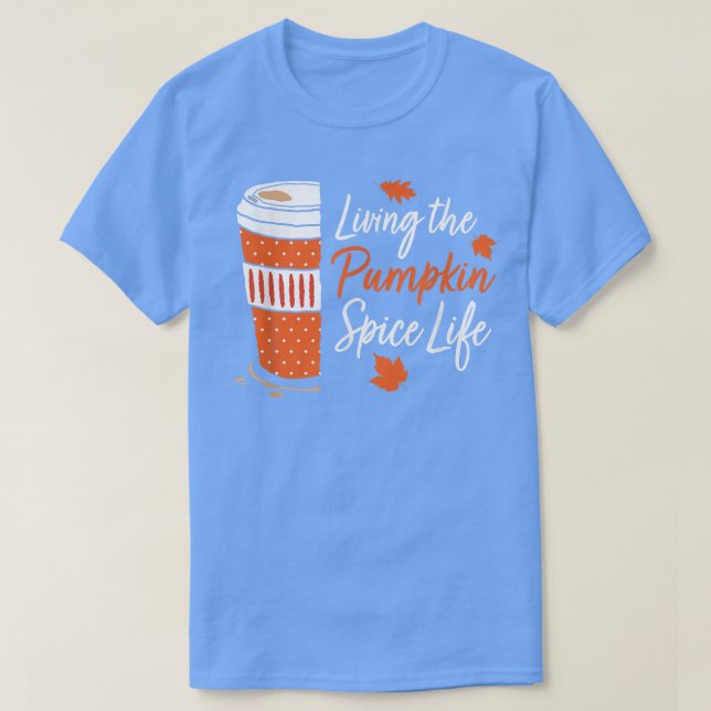 Cute Fall-kaffe som lever på Pumpkin Spice Life Se T Shirt (Design framsida)