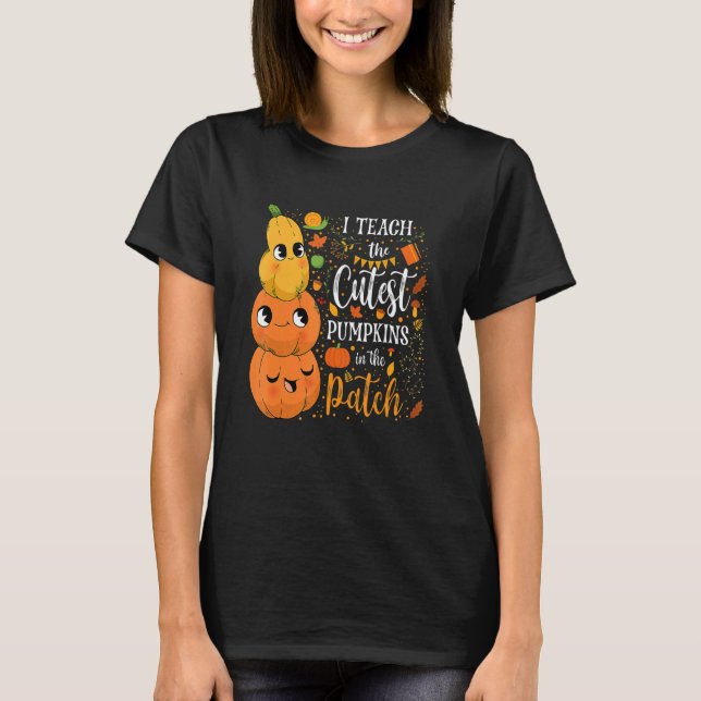 Cute Fall Teach Cutest Pumpkin In Patch Teacher Th T Shirt (Framsida)