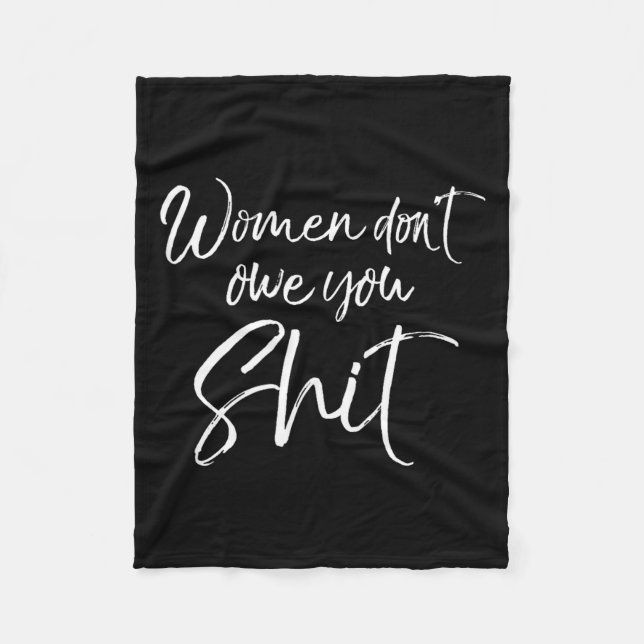 Cute Feminist Quote Sarcastic Gift Women Don't Owe Fleecefilt (Framsidan)