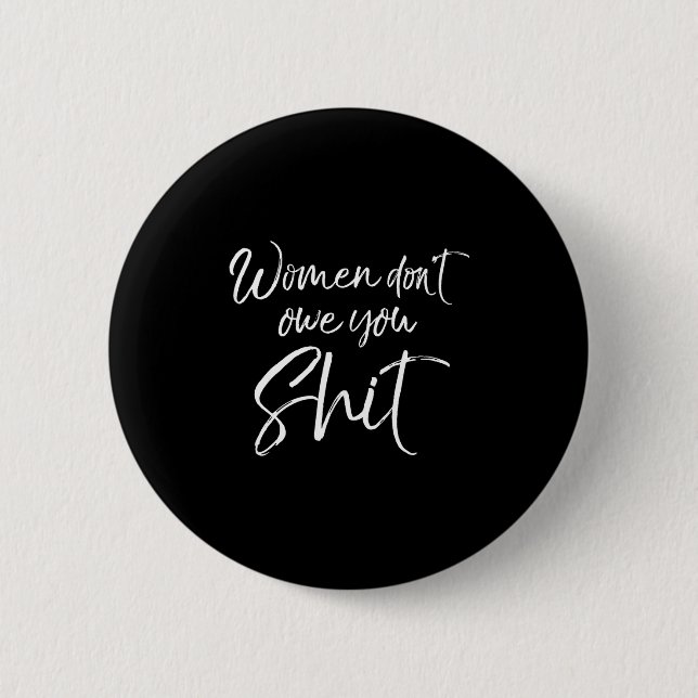 Cute Feminist Quote Sarcastic Gift Women Don't Owe Knapp (Framsida)