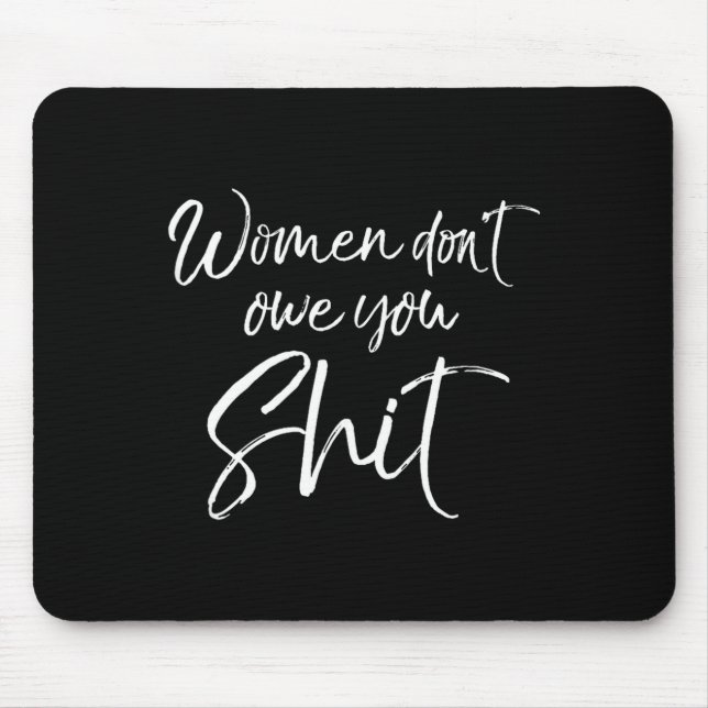 Cute Feminist Quote Sarcastic Gift Women Don't Owe Musmatta (Framsidan)