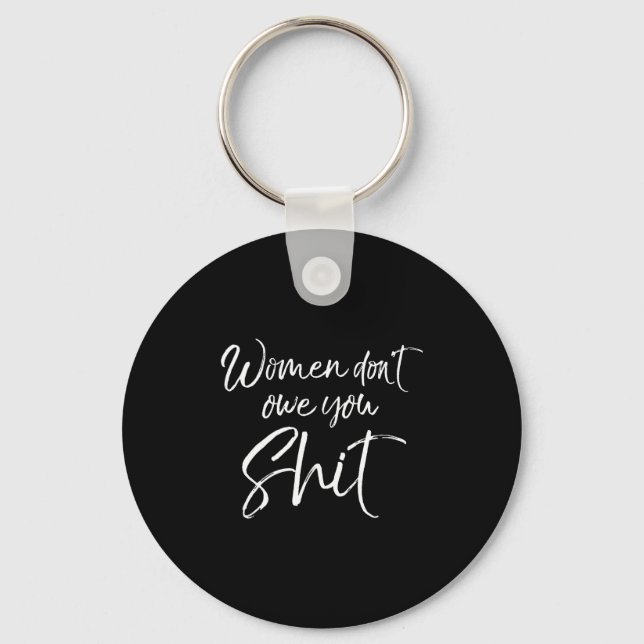 Cute Feminist Quote Sarcastic Gift Women Don't Owe Nyckelring (Framsida)