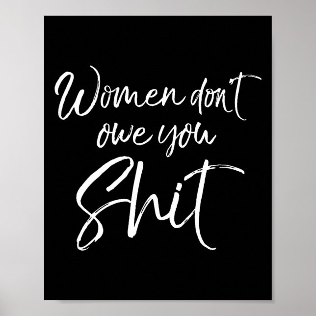 Cute Feminist Quote Sarcastic Gift Women Don't Owe Poster (Framsidan)