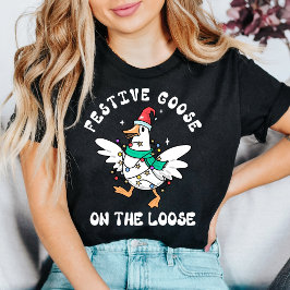 Cute Festive Goose on the Loose Christmas T Shirt