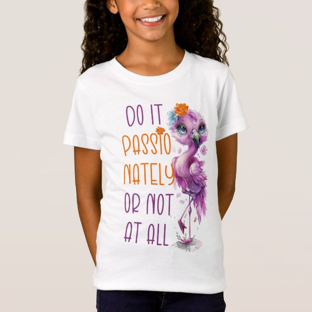 Cute Flamingo Motivational Inspirational Citationa T Shirt (Framsida)