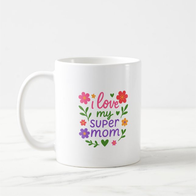 Cute Floral “I Love My Super Mom” Coffee Mug Kaffemugg (Vänster)