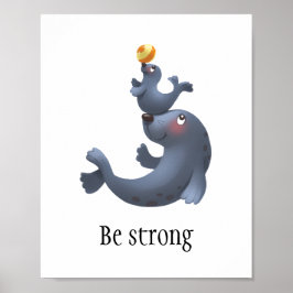 Cute-förseglingen "Be strong" poster för baby/barn