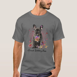 Cute Fransk Bulldog Mamma Flower Lycklig Mors dag T Shirt