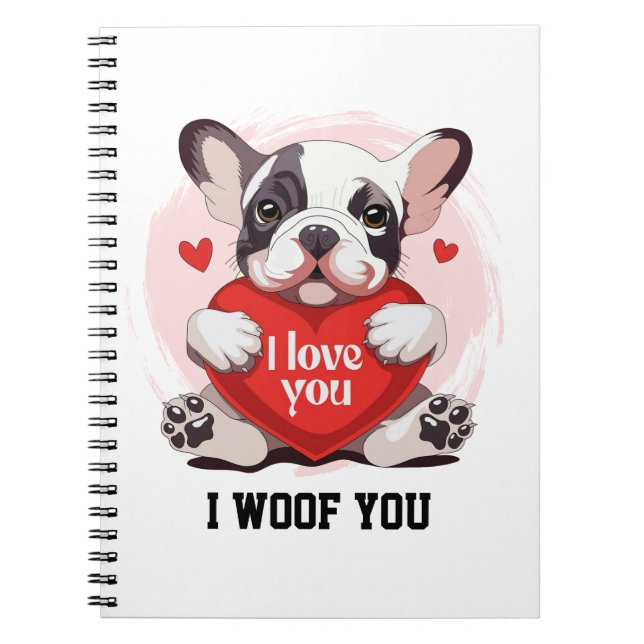 Cute French Bulldog I Woof You Spiral Notebook Anteckningsbok (Framsidan)