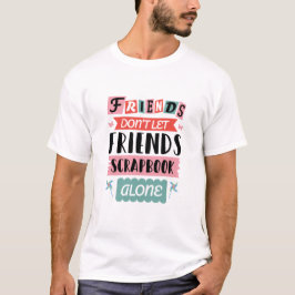 Cute Friends ska inte tillåta Ensam för Friends Sc T Shirt