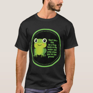 Cute Frog Tapet (Wise Quote) T Shirt