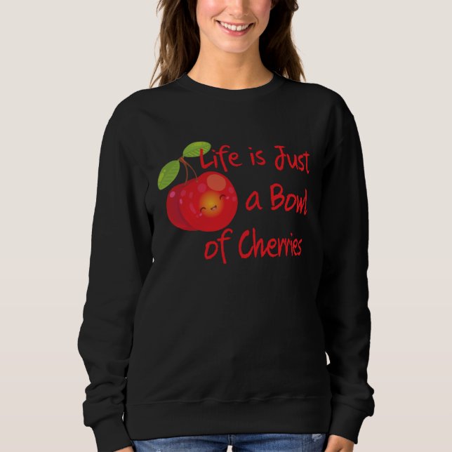 Cute & Fun Life is Just a Bowl of Cherries Summer T Shirt (Framsida)