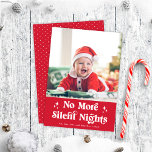 Cute Funny Baby, inget mer tyst nattfoto Julkort<br><div class="desc">Det här festive helgdag-fotokortet har ett lodrät,  en återinspirerad typografi hälsning i vitt och en fektiv röd bakgrund. Hälsning på framsidan lyder: "Inga fler dolda nätter". Baksidan har en koordinerande röd och vit punkt mönster. Du kan också lägga till ett annat foto och/eller ytterligare text på baksidan.</div>