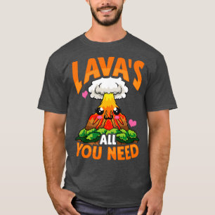 Cute Funny Lavas Allt du behöver Volcano Pun T Shirt