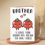 Cute Funny Tomato Pun Brother Grattis på födelseda Tack Kort<br><div class="desc">Tittar för ett unikt sätt att uttrycka kärlek och humor till syskon? Vårt roliga hälsningskort för tomatpun är perfektens val för din favoritbror på hans födelsedag! Anpassa den genom att lägga till ditt eget personliga meddelande.</div>
