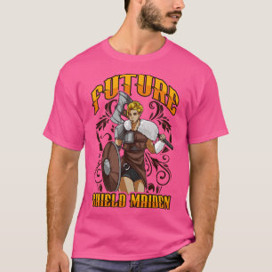 Cute Future Shield Maiden Nordic Viking Warrior T Shirt