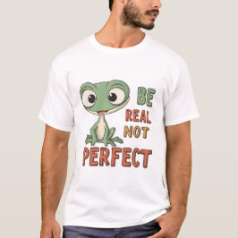 Cute Gecko "be real not Perfekt" inspirationskälla T Shirt