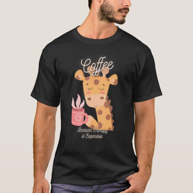 Cute Giraffe-kaffe eftersom behandling är dyrbar T Shirt (Framsida)