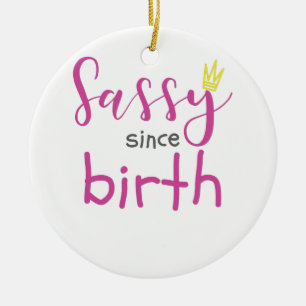 Cute Girl Gift Sass Sassy sen Birth Gift Julgransprydnad Keramik