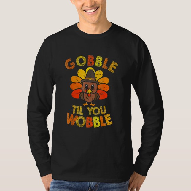 Cute Gobble Til You Wobble Turkey Thanksgiving Day T Shirt (Framsida)
