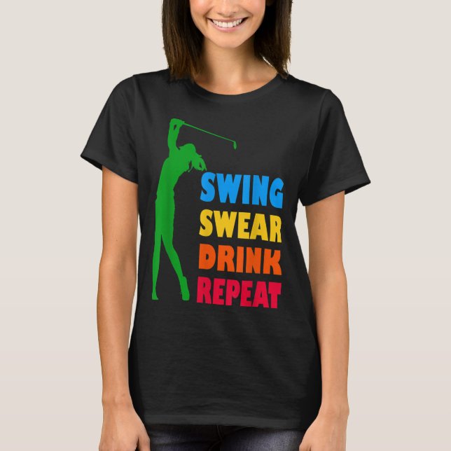 Cute Golf Swing Swear Drink Repeat Kärlek Golf for T Shirt (Framsida)