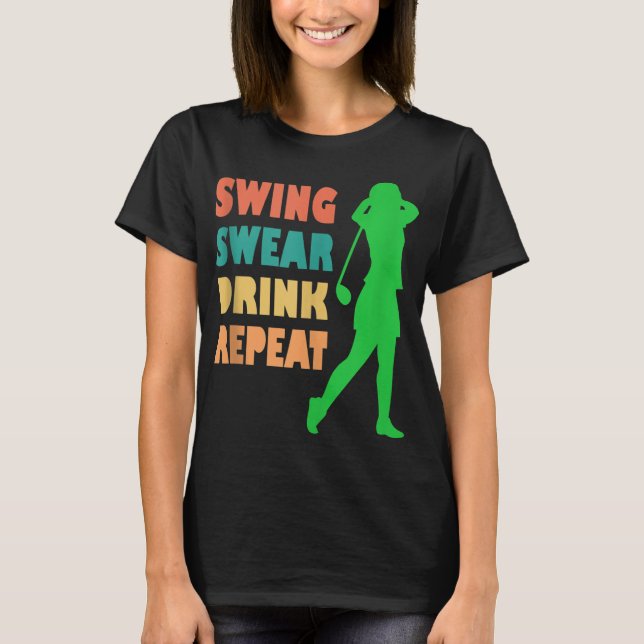 Cute Golf Swing Swear Drink Upprepa Kärlek Golf Wo T Shirt (Framsida)