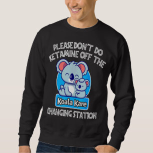Cute gör inte Ketamin av Koala Kare-bytet Lång Ärmad Tröja