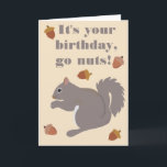 Cute Grått Squirrel Funny Go Nöt Birthday Kort<br><div class="desc">Oavsett om de kärlek ekorrar eller matas upp med dessa djur som alltid raderar sin fågelmatare, så får de en spark ur det här söta ekorrefödelsedagskortet. Det är en söt illustration av en grått-ekorre och några akorns och meddelandet "Det är din födelsedag, gå nöt!" på framsidan. Insidan av det här...</div>