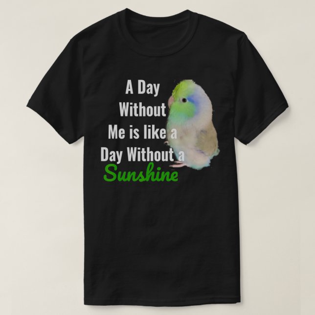 Cute Green Parrotlet  Parakeet with Funny Quote Su T Shirt (Design framsida)